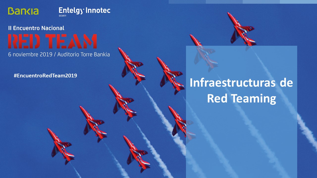 Infraestructuras de Red Teaming, David Bueno Esteban, Red Team hacker. Entelgy Innotec Security