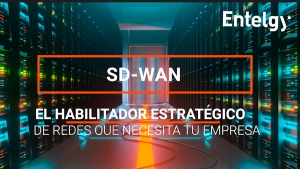 SD-WAN: el habilitador estratégico de redes que necesita tu empresa