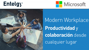 Entelgy y Microsoft te invitan a conocer las ventajas de Modern Workplace