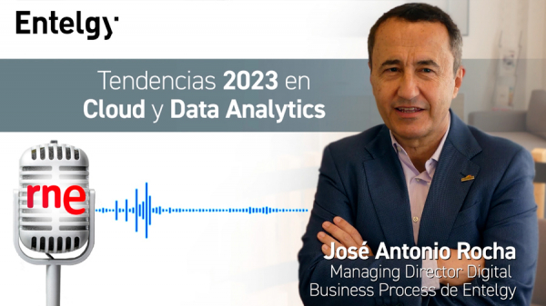 Entelgy destaca en RNE las tendencias de 2023 en Cloud y Data Analytics