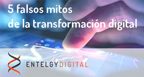 Entelgy Digital - 5 falsos mitos de la transformación digital