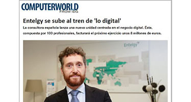 Entelgy se sube al tren de ‘lo digital’: Computerworld entrevista a Miguel Ángel Barrio