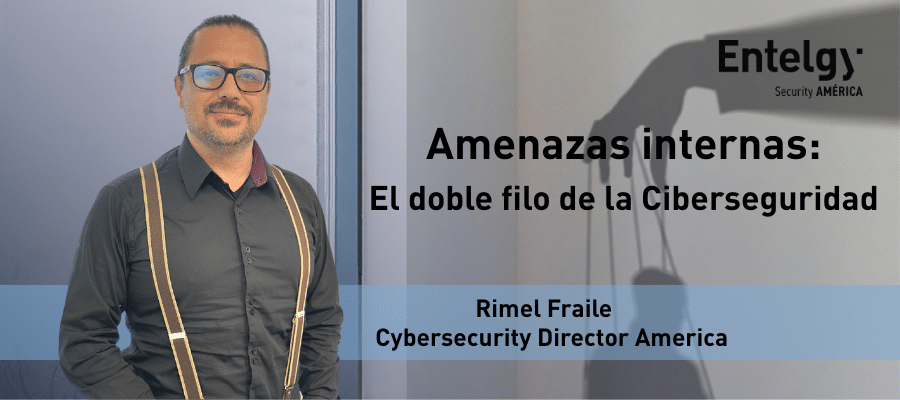 Amenazas internas: Empleados, el doble filo de la ciberseguridad, Cómo mitigar riesgos generados desde dentro de la organización 