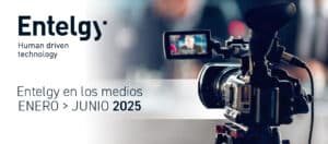 Entelgy en los medios: seis meses de impacto y visibilidad