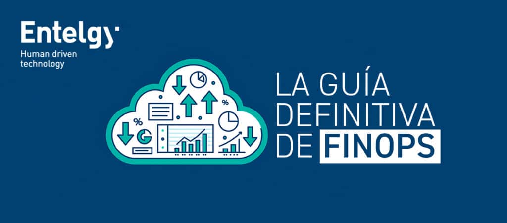 La guía definitiva de FinOps: el modelo de Entelgy para controlar y optimizar el coste cloud  