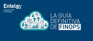 La guía definitiva de FinOps: el modelo de Entelgy para controlar y optimizar el coste cloud  