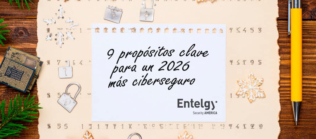 9 propósitos clave para un 2026 más ciberseguro, con Entelgy Security América