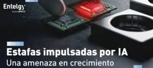 Entelgy Security América alerta sobre cómo detectar estafas impulsadas por IA antes de que impacten el negocio